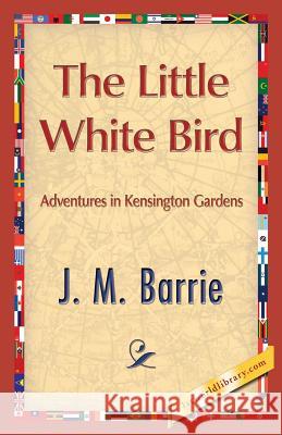 The Little White Bird James Matthew Barrie 1st World Publishing 9781421849881 1st World Publishing - książka