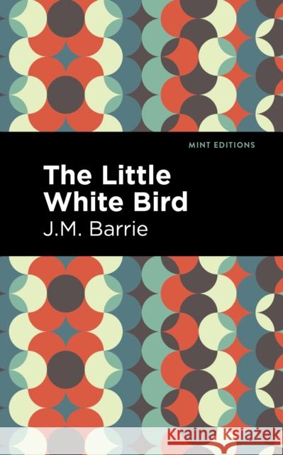 The Little White Bird Barrie, James Matthew 9781513134086 Mint Editions - książka