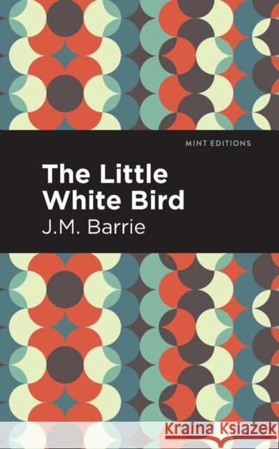 The Little White Bird James Matthew Barrie Mint Editions 9781513291260 Mint Editions - książka