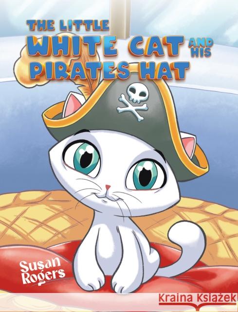 The Little White Cat and His Pirate Hat Susan Rogers 9781035872763 Austin Macauley Publishers - książka