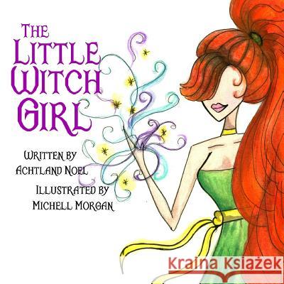 The Little Witch Girl Achtland Noel Michell Morgan 9781534602465 Createspace Independent Publishing Platform - książka