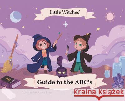 The Little Witches Guide to the ABCs Anna Fiore Lydia Amora  9781088157732 IngramSpark - książka