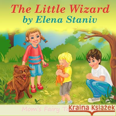 The Little Wizard: Bedtime, anytime story about helping and giving to others from our hearts and enjoying it. Children's picture book for Staniv, Elena 9781542741927 Createspace Independent Publishing Platform - książka
