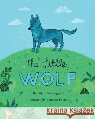 The Little Wolf Hilary Yelvington Vanessa Palacio 9780578808192 Matchbox Press - książka