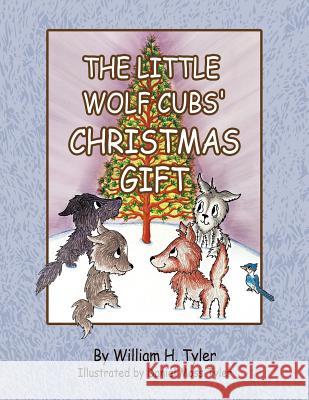 The Little Wolf Cubs' Christmas Gift William H. Tyler 9781426974434 Trafford Publishing - książka