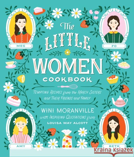 The Little Women Cookbook: Tempting Recipes from the March Sisters and Their Friends and Family Wini Moranville 9781558329911 Harvard Common Press,U.S. - książka