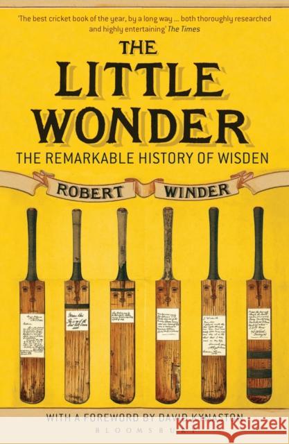 The Little Wonder: The Remarkable History of Wisden Robert Winder 9781408846797 Bloomsbury Publishing PLC - książka