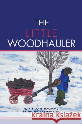 The Little Woodhauler Ruth Bradford Larry Bradford 9781503588950 Xlibris Corporation - książka