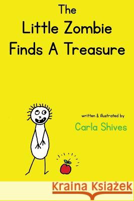 The Little Zombie Finds A Treasure Carla Shives 9781497306271 Createspace Independent Publishing Platform - książka