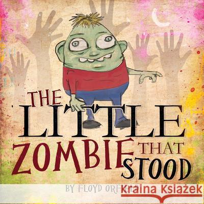 The Little Zombie That Stood Floyd Orfield Floyd Orfield 9781939828149 Book's Mind - książka