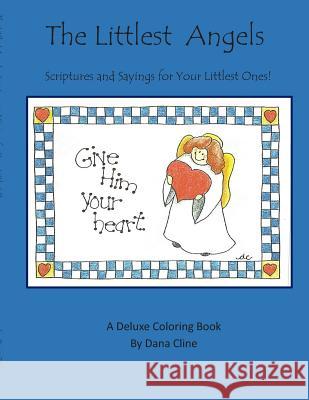 The Littlest Angels: Scriptures and Sayings for Your Littlest Ones Mrs Dana E. Cline 9781503379657 Createspace - książka