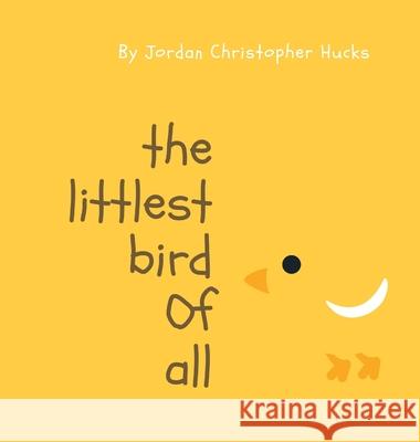 The Littlest Bird Of All Jordan Hucks 9781716083198 Lulu.com - książka