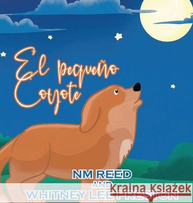 The Littlest Coyote (Spanish Edition): Spanish Edition Nm Reed 9781956741087 Tattered Unicorn Publishing - książka