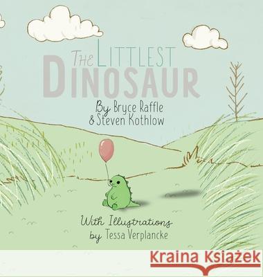 The Littlest Dinosaur Bryce Raffle Steven Kothlow Tessa Verplancke 9781777387204 Little & Littler Books - książka