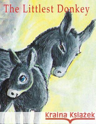 The Littlest Donkey: A Palm Sunday Story MS Natalie J. Totire 9781494729929 Createspace - książka