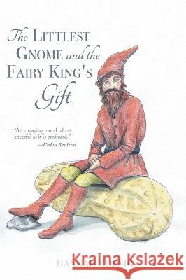 The Littlest Gnome and the Fairy King's Gift Hannah Koenig 9781039149861 FriesenPress - książka