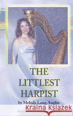 The Littlest Harpist Melody Long Anglin 9781940224367 Taylor and Seale Publishers - książka