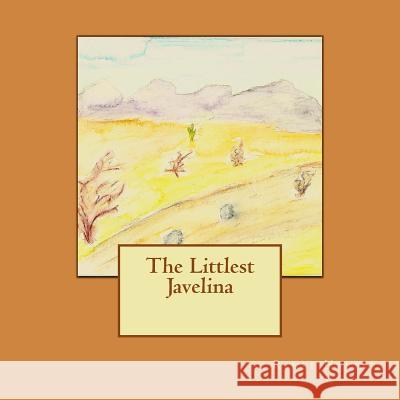 The Littlest Javelina Renee L. Harper 9781540397355 Createspace Independent Publishing Platform - książka