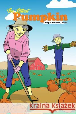 The Littlest Pumpkin M. Ed Ray E. Furman 9781480912168 Dorrance Publishing Co. - książka