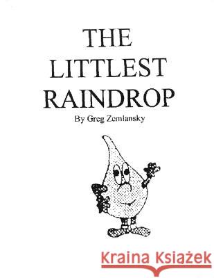 The Littlest Raindrop: a young children's book Zemlansky, Greg 9781495990861 Createspace - książka