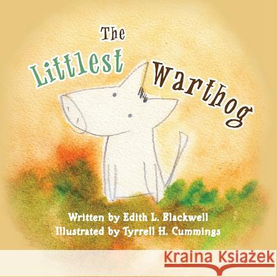 The Littlest Warthog Edith L. Blackwell Tyrrell H. Cummings 9781479177875 Createspace - książka