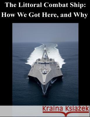 The Littoral Combat Ship: How We Got Here, and Why Undersecretary of the Navy 9781503300262 Createspace - książka