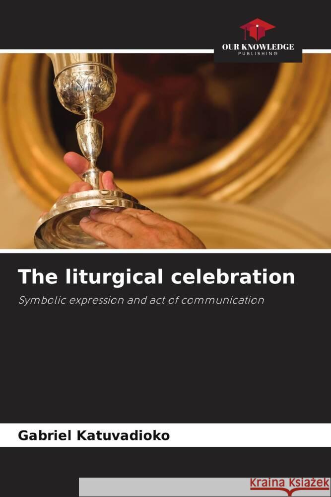 The liturgical celebration Gabriel Katuvadioko   9786205972342 Our Knowledge Publishing - książka