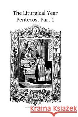 The Liturgical Year: Pentecost Part 1 Dom Prosper Gueranger Brother Hermenegil 9781494463588 Createspace - książka