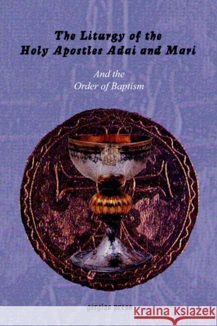The Liturgy of the Holy Apostles Adai and Mari and the Order of Baptism Adai, Mar 9781931956598 Gorgias Press - książka