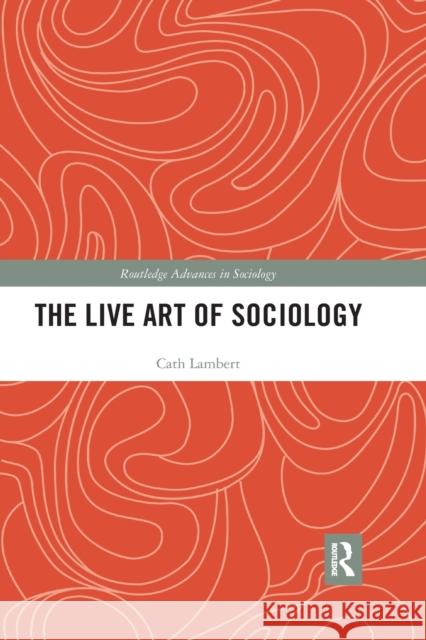 The Live Art of Sociology Cath Lambert 9780367873783 Routledge - książka