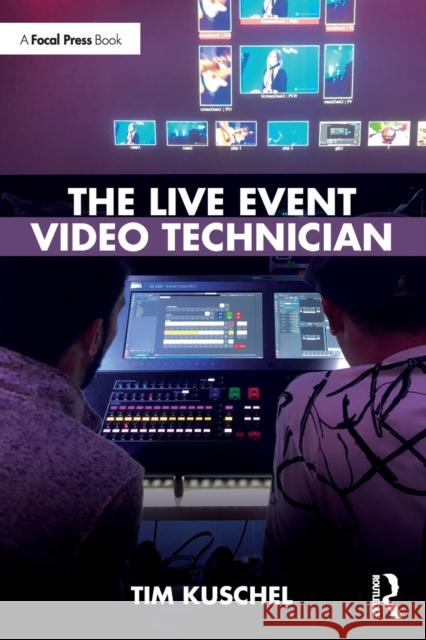 The Live Event Video Technician Tim Kuschel 9781032160955 Taylor & Francis Ltd - książka