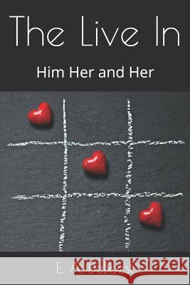 The Live In: Him Her and Her E. a. Deboest 9781072924937 Independently Published - książka