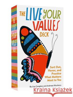 The Live Your Values Deck: Sort Out, Honor, and Practice What Matters Most to You Andrea Niculescu Lisa Congdon 9781797206127 Chronicle Books - książka