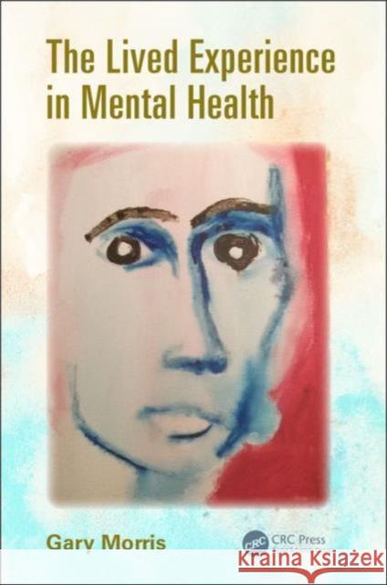 The Lived Experience in Mental Health Gary Morris 9781482245394 CRC Press - książka