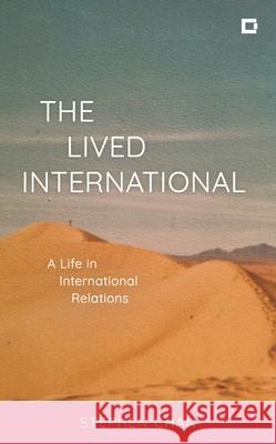 The Lived International: A Life in International Relations Stephen Cha 9781538164990 Rowman & Littlefield Publishers - książka
