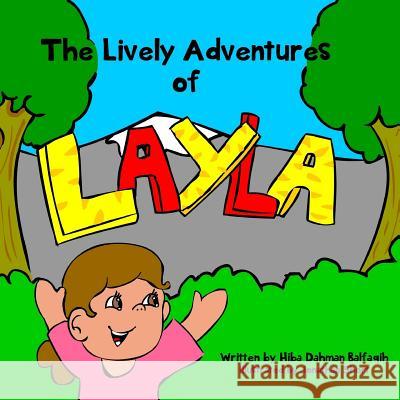 The Lively Adventures of Layla! Hiba Dahman Balfaqih 9781976553707 Createspace Independent Publishing Platform - książka