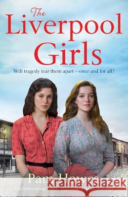 The Liverpool Girls: A Heartbreaking Family Saga with a Tragic Romance Pam Howes 9781786813398 Bookouture - książka