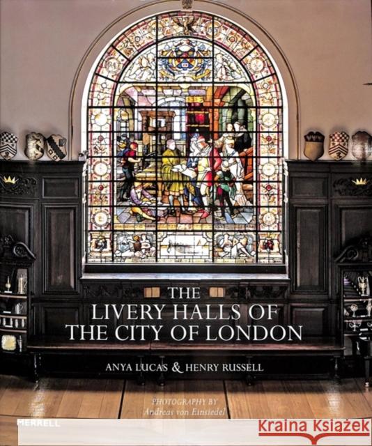 The Livery Halls of the City of London Anya Lucas 9781858946702 Merrell - książka