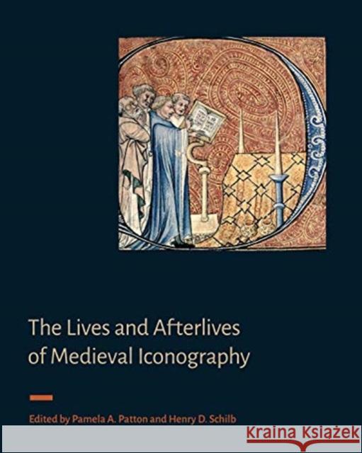 The Lives and Afterlives of Medieval Iconography Pamela A. Patton Henry D. Schilb 9780271086217 Penn State University Press - książka