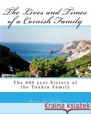 The Lives and Times of the Cornish Family Kevin Neil Tonkin 9781449553951 Createspace - książka