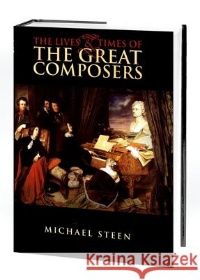 The Lives and Times of the Great Composers Michael Steen 9780195222180 Oxford University Press - książka