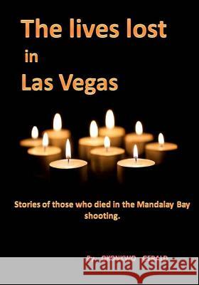 The lives lost in Las Vegas: Stories of those who died in Las Vegas's shooting. Gerald Okonkwo 9781978286337 Createspace Independent Publishing Platform - książka