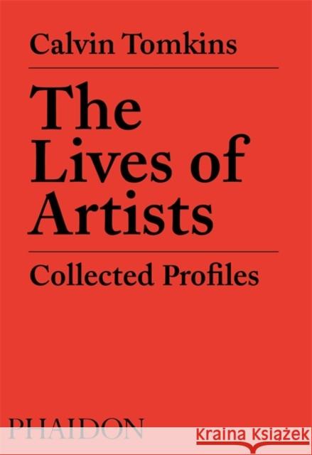 The Lives of Artists: Collected Profiles Tomkins, Calvin 9780714879369 Phaidon Press - książka