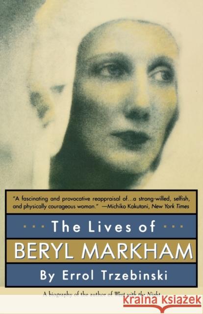 The Lives of Beryl Markham: The Rise and Fall of America's Favorite Planet Errol Trzebinski 9780393312522 W. W. Norton & Company - książka