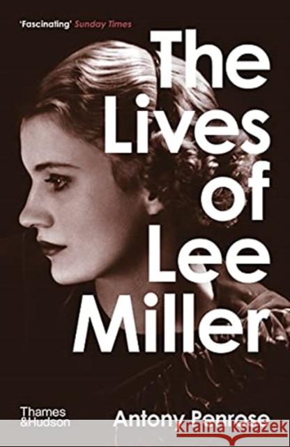 The Lives of Lee Miller: SOON TO BE A MAJOR MOTION PICTURE STARRING KATE WINSLET Antony Penrose 9780500294284 Thames & Hudson Ltd - książka