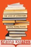 The Lives of Literature Arnold Weinstein 9780691254791 Princeton University Press