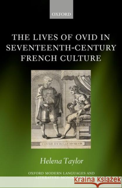 The Lives of Ovid in Seventeenth-Century French Culture Helena Taylor 9780198796770 Oxford University Press, USA - książka