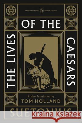 The Lives of the Caesars: (Penguin Classics Deluxe Edition) Suetonius                                Tom Holland Tom Holland 9780143139287 Penguin Classics - książka