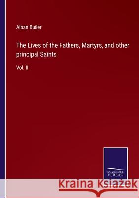 The Lives of the Fathers, Martyrs, and other principal Saints: Vol. II Alban Butler 9783752557343 Salzwasser-Verlag - książka