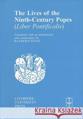 The Lives of the Ninth-Century Popes: (Liber Pontificalis) Jr. Raymond Davis 9780853234791 Liverpool University Press - książka